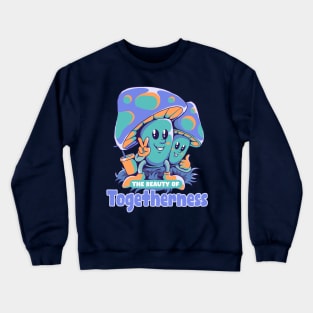 the  beauty of togetherness Crewneck Sweatshirt